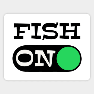 Fish ON Black graphx - funny fishing quotes Magnet